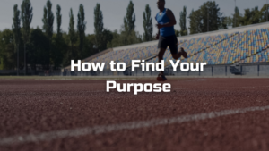 Picture of person running on a track with the text overlay "How to Find Your Purpose"